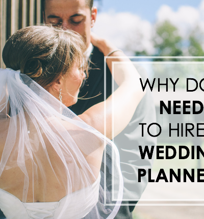 Why Do I Need to Hire a Wedding Planner?